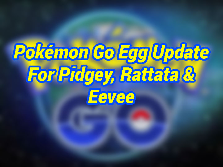 Niantic confirms Eevee 5KM hatch, Pidgey and Rattata no longer